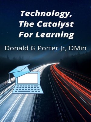 cover image of Technology, the Catalyst For Learning
